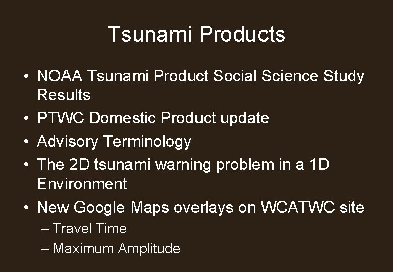 Tsunami Products • NOAA Tsunami Product Social Science Study Results • PTWC Domestic Product