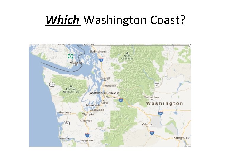 Which Washington Coast? 