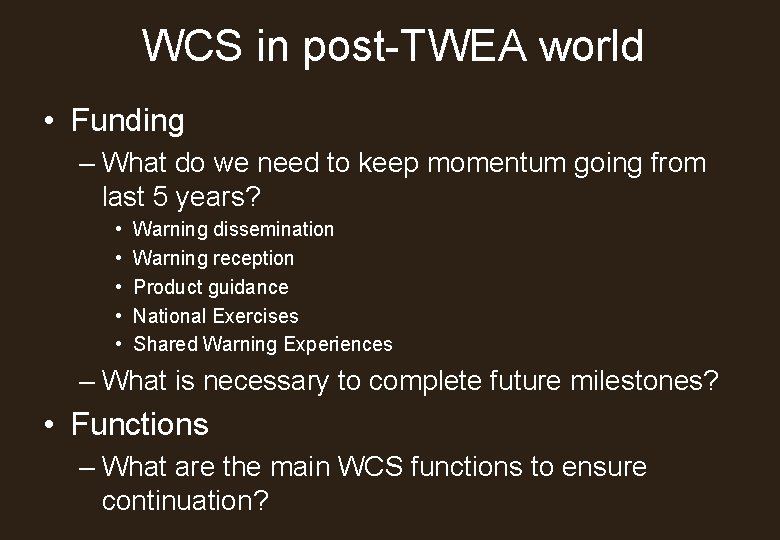 WCS in post-TWEA world • Funding – What do we need to keep momentum