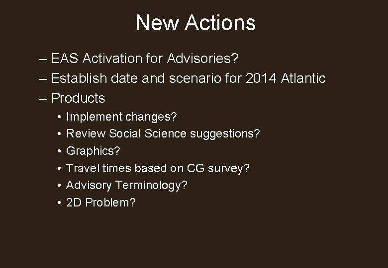 New Actions – EAS Activation for Advisories? – Establish date and scenario for 2014