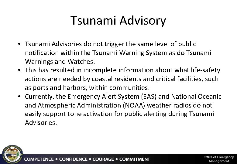 Tsunami Advisory • Tsunami Advisories do not trigger the same level of public notification