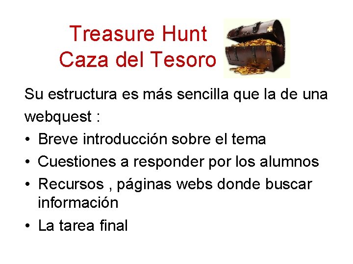 Treasure Hunt Caza del Tesoro Su estructura es más sencilla que la de una