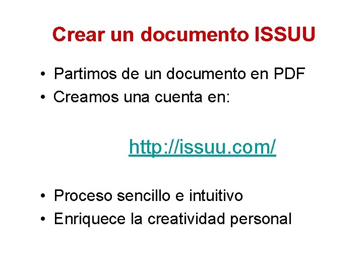 Crear un documento ISSUU • Partimos de un documento en PDF • Creamos una