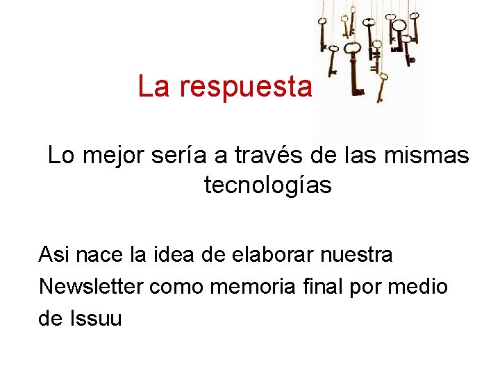 La respuesta Lo mejor sería a través de las mismas tecnologías Asi nace la