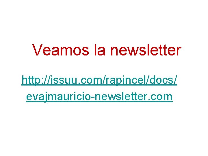 Veamos la newsletter http: //issuu. com/rapincel/docs/ evajmauricio-newsletter. com 