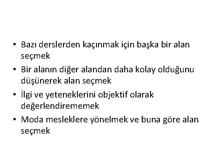  • Bazı derslerden kaçınmak için başka bir alan seçmek • Bir alanın diğer