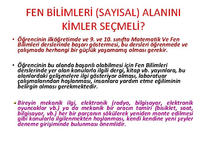 FEN BİLİMLERİ (SAYISAL) ALANINI KİMLER SEÇMELİ? • Öğrencinin ilköğretimde ve 9. ve 10. sınıfta