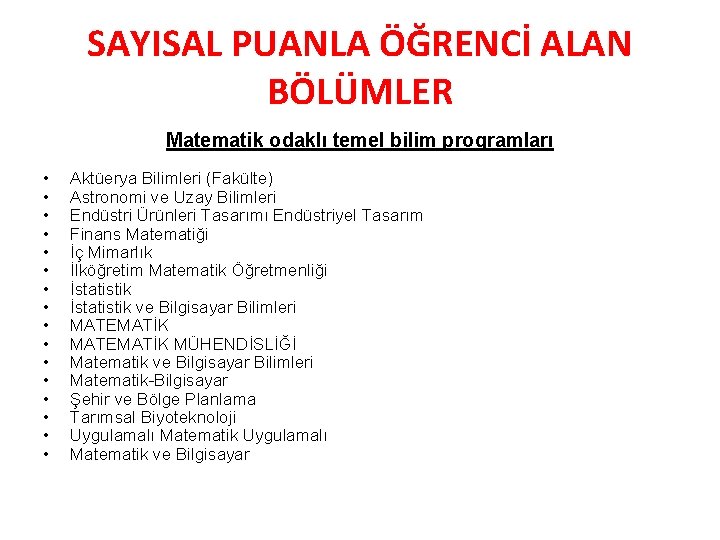 SAYISAL PUANLA ÖĞRENCİ ALAN BÖLÜMLER Matematik odaklı temel bilim programları • • • •