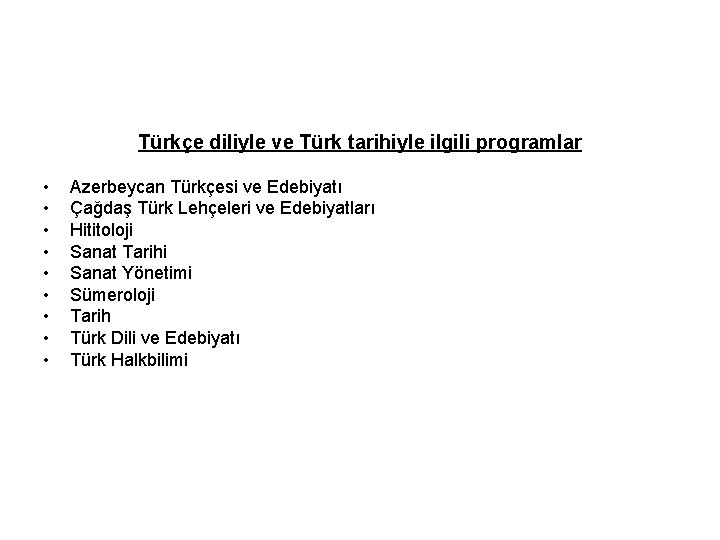 Türkçe diliyle ve Türk tarihiyle ilgili programlar • • • Azerbeycan Türkçesi ve Edebiyatı