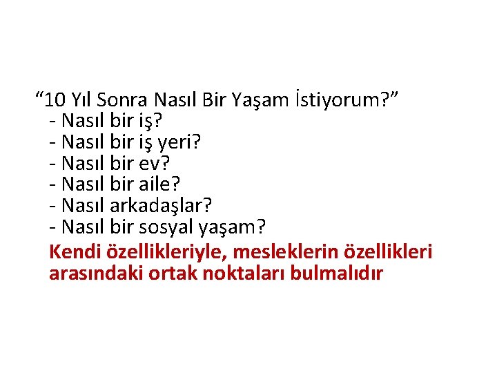 “ 10 Yıl Sonra Nasıl Bir Yaşam İstiyorum? ” - Nasıl bir iş? -