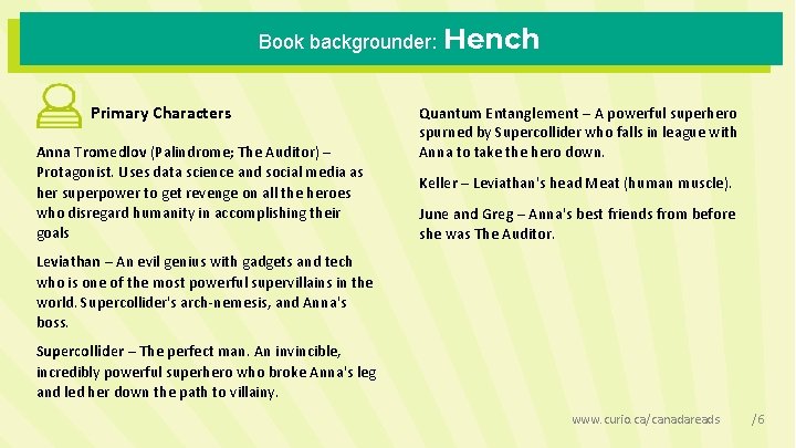 Book backgrounder: Hench Primary Characters Anna Tromedlov (Palindrome; The Auditor) – Protagonist. Uses data