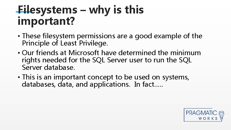 Filesystems – why is this important? • These filesystem permissions are a good example