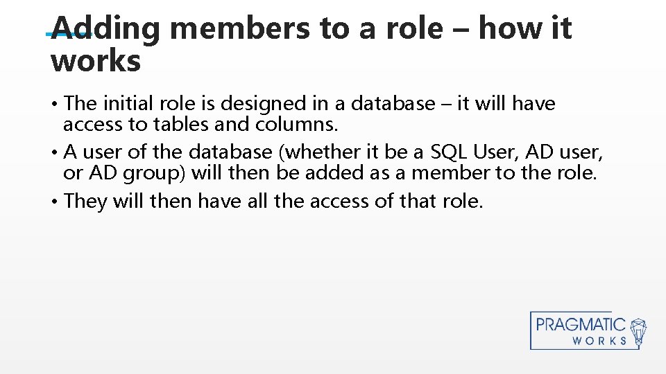 Adding members to a role – how it works • The initial role is