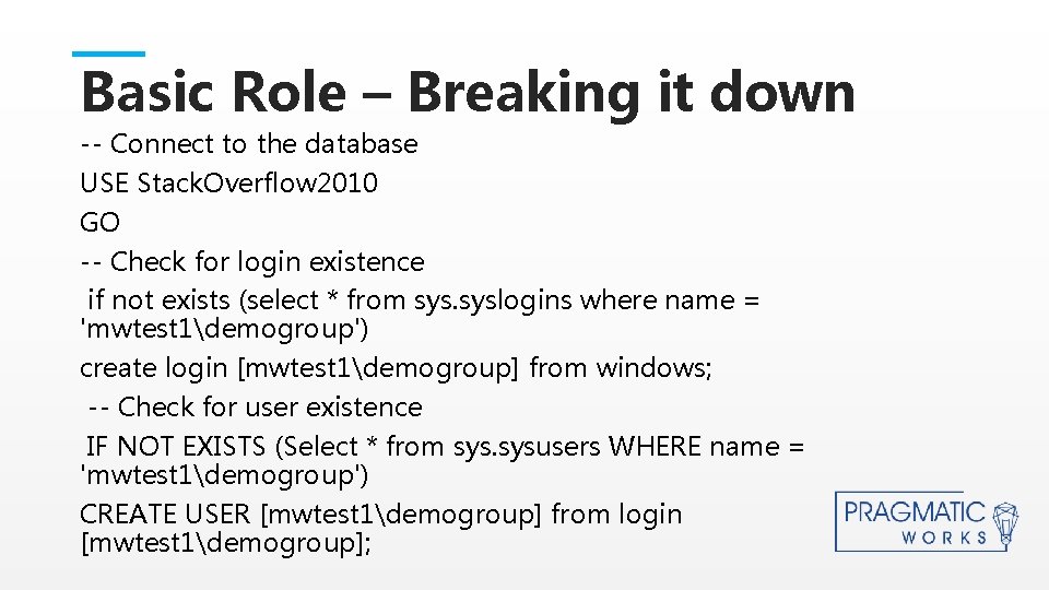 Basic Role – Breaking it down -- Connect to the database USE Stack. Overflow