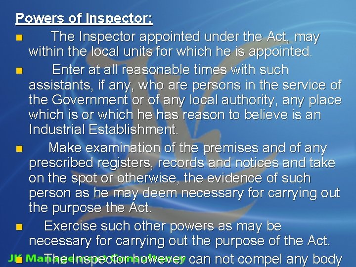 Powers of Inspector: n The Inspector appointed under the Act, may within the local