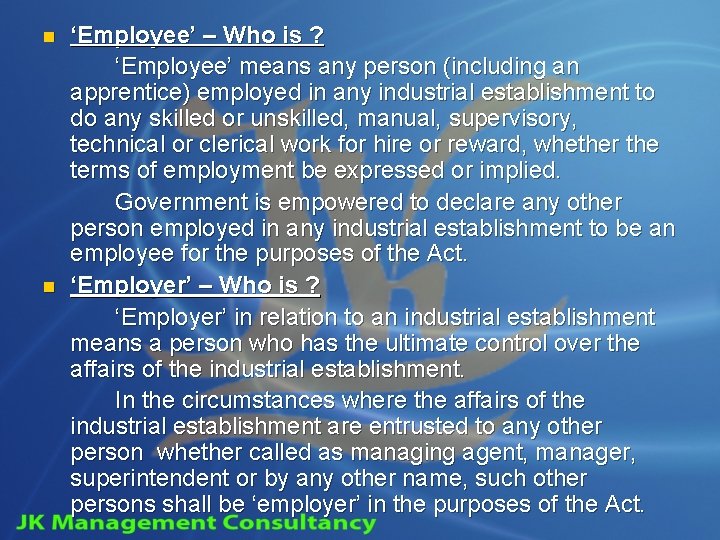 n n ‘Employee’ – Who is ? ‘Employee’ means any person (including an apprentice)