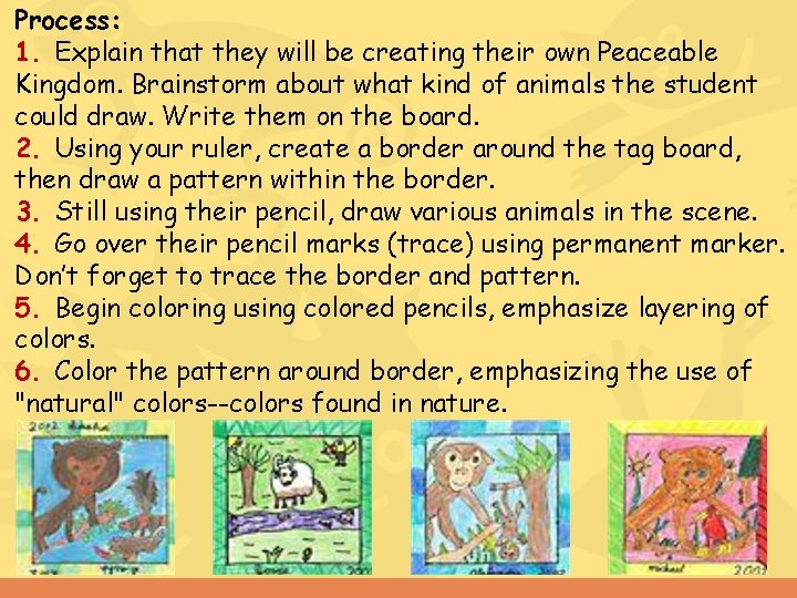 Process: 1. Explain that they will be creating their own Peaceable Kingdom. Brainstorm about