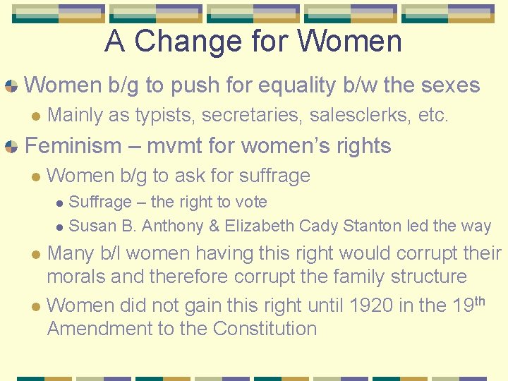 A Change for Women b/g to push for equality b/w the sexes l Mainly