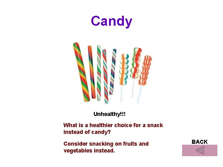 Candy Unhealthy!!! What is a healthier choice for a snack instead of candy? Consider