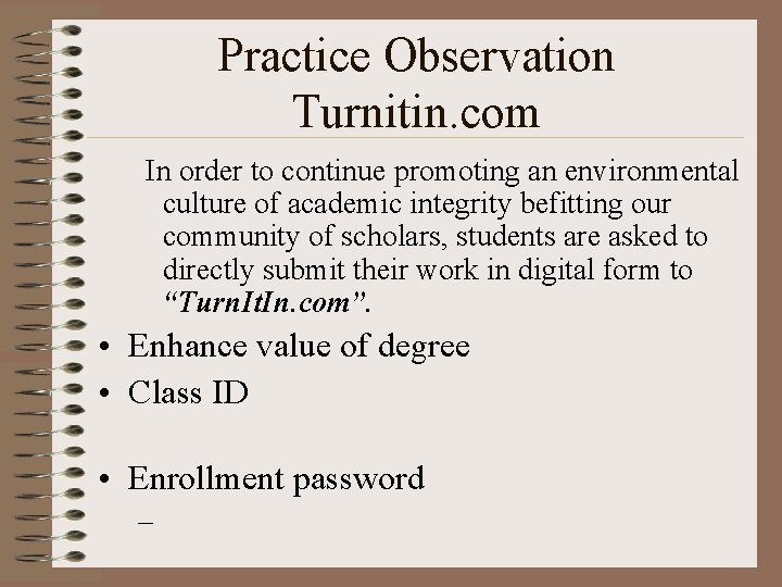 Practice Observation Turnitin. com In order to continue promoting an environmental culture of academic