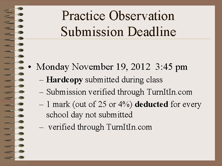 Practice Observation Submission Deadline • Monday November 19, 2012 3: 45 pm – Hardcopy
