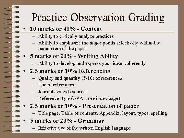 Practice Observation Grading • 10 marks or 40% - Content – Ability to critically
