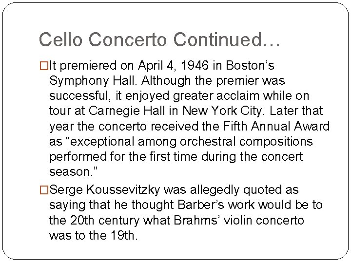 Cello Concerto Continued… �It premiered on April 4, 1946 in Boston’s Symphony Hall. Although