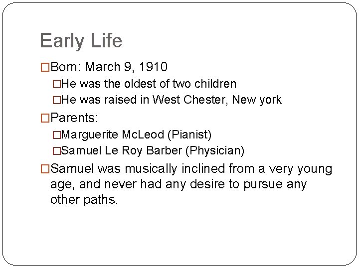 Early Life �Born: March 9, 1910 �He was the oldest of two children �He