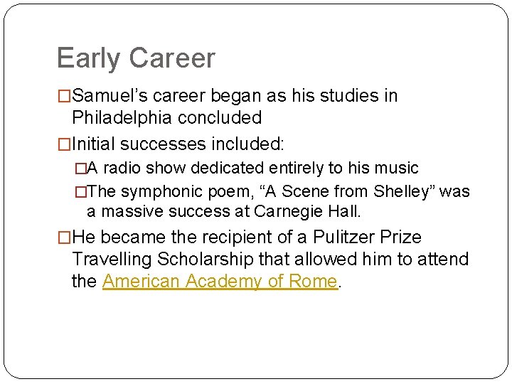Early Career �Samuel’s career began as his studies in Philadelphia concluded �Initial successes included:
