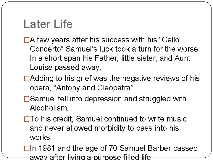 Later Life �A few years after his success with his “Cello Concerto” Samuel’s luck