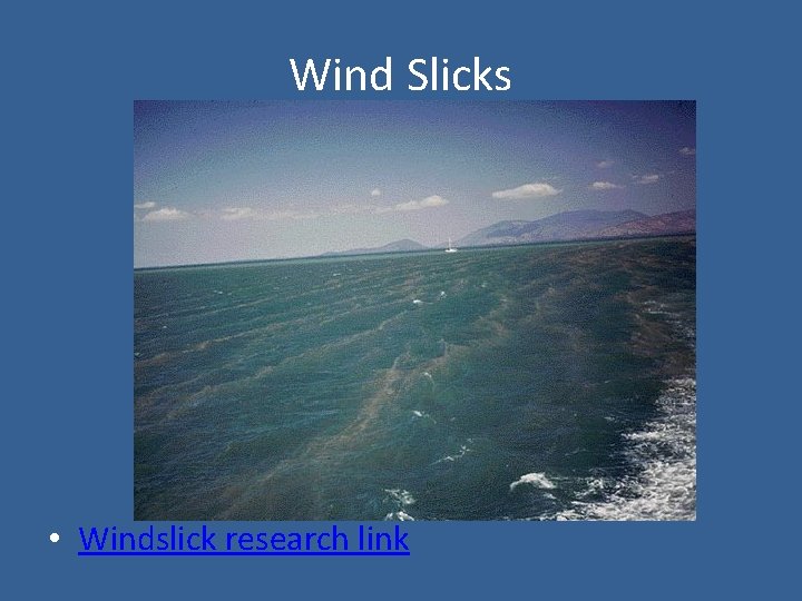 Wind Slicks • Windslick research link 