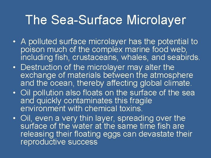 The Sea-Surface Microlayer • A polluted surface microlayer has the potential to poison much