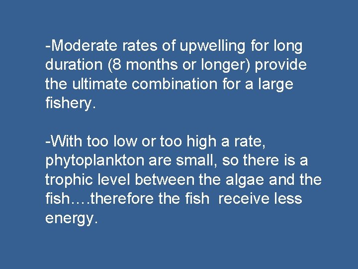 -Moderates of upwelling for long duration (8 months or longer) provide the ultimate combination