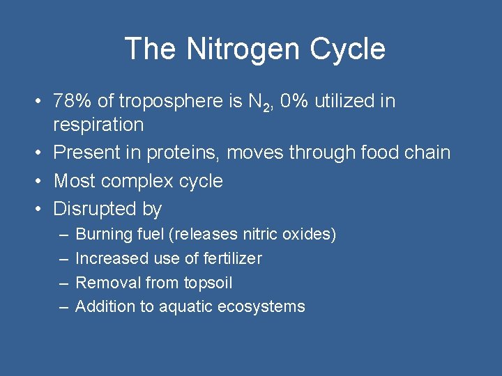 The Nitrogen Cycle • 78% of troposphere is N 2, 0% utilized in respiration