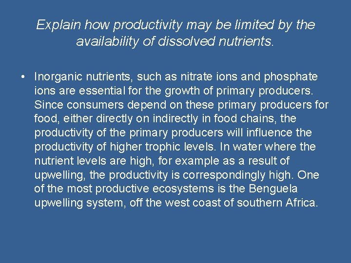 Explain how productivity may be limited by the availability of dissolved nutrients. • Inorganic