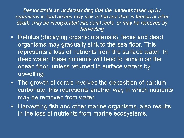 Demonstrate an understanding that the nutrients taken up by organisms in food chains may