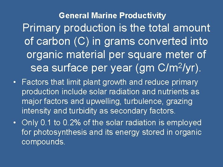 General Marine Productivity Primary production is the total amount of carbon (C) in grams