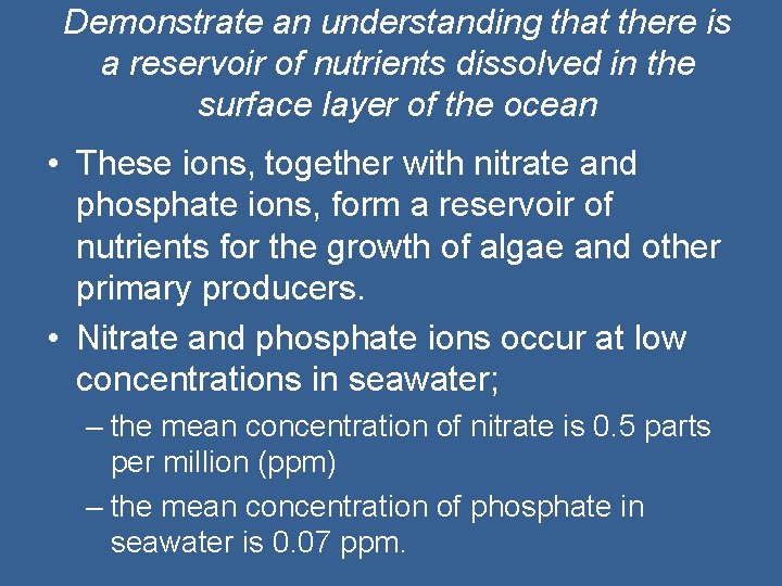 Demonstrate an understanding that there is a reservoir of nutrients dissolved in the surface