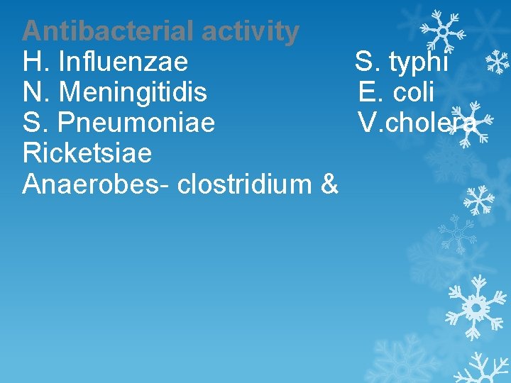 Antibacterial activity H. Influenzae S. typhi N. Meningitidis E. coli S. Pneumoniae V. cholera