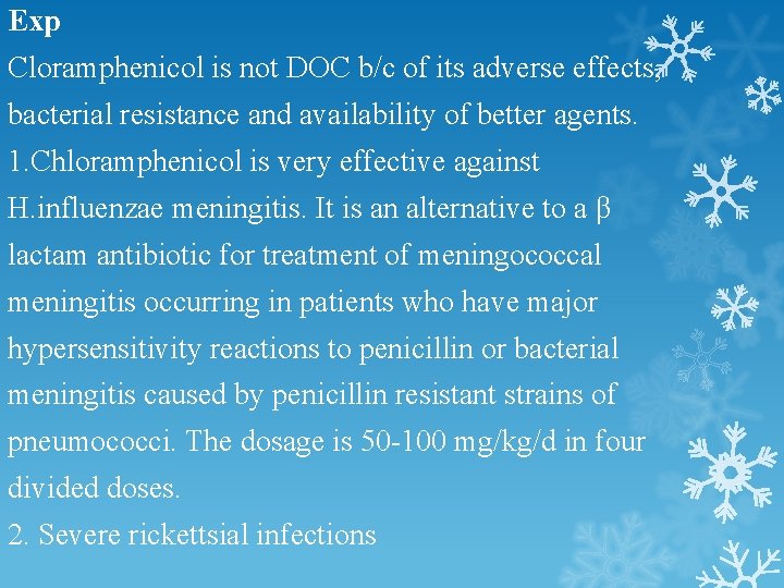 Exp Cloramphenicol is not DOC b/c of its adverse effects, bacterial resistance and availability
