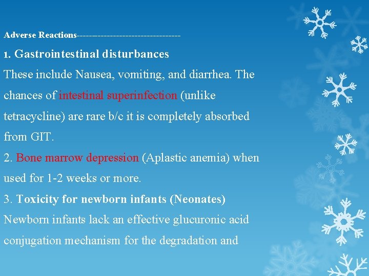 Adverse Reactions-----------------1. Gastrointestinal disturbances These include Nausea, vomiting, and diarrhea. The chances of intestinal