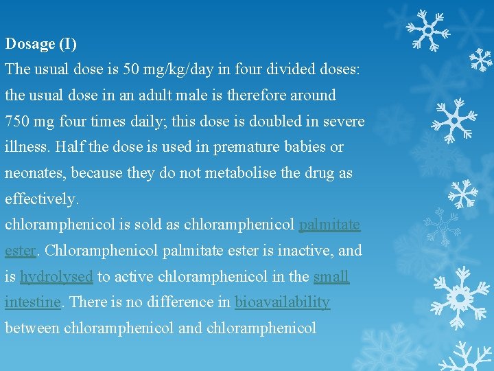 Dosage (I) The usual dose is 50 mg/kg/day in four divided doses: the usual