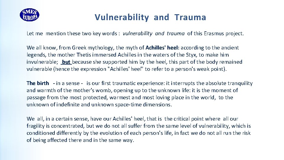 Vulnerability and Trauma Let me mention these two key words : vulnerability and trauma