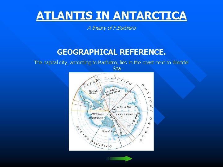 ATLANTIS IN ANTARCTICA A theory of F. Barbiero GEOGRAPHICAL REFERENCE. The capital city, according