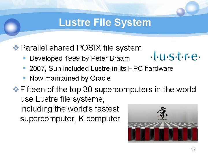 Lustre File System v Parallel shared POSIX file system § Developed 1999 by Peter