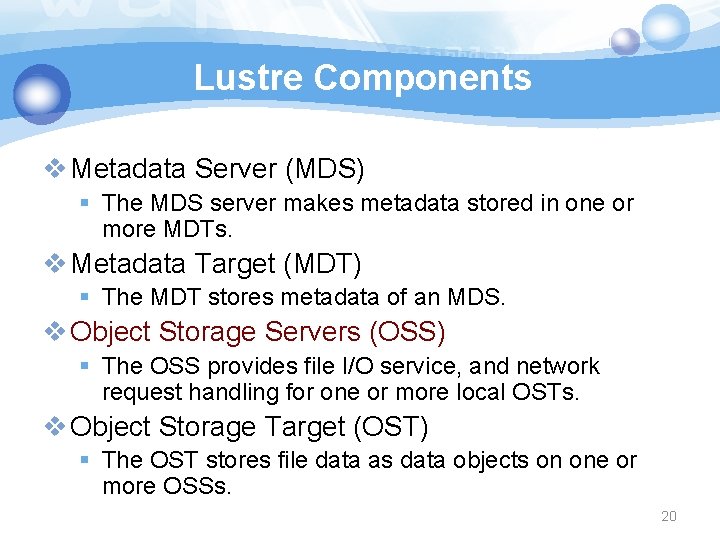 Lustre Components v Metadata Server (MDS) § The MDS server makes metadata stored in