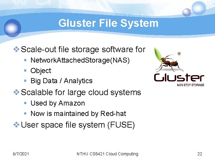Gluster File System v Scale-out file storage software for § Network. Attached. Storage(NAS) §