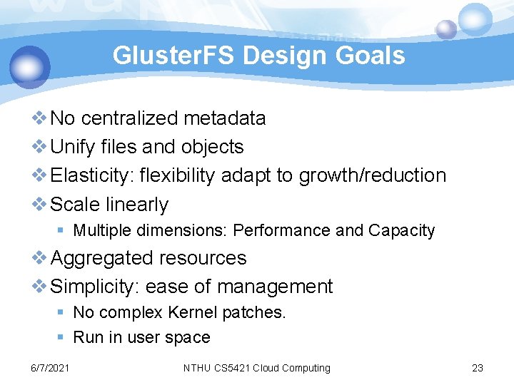 Gluster. FS Design Goals v No centralized metadata v Unify files and objects v