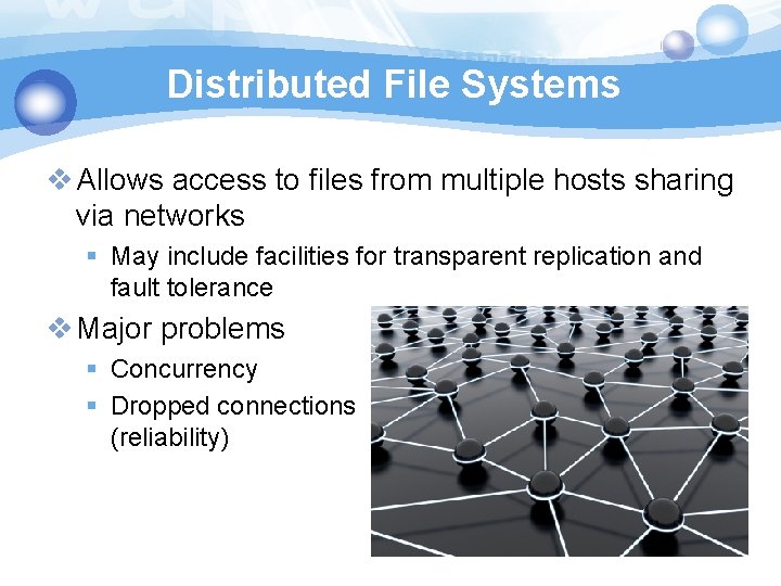 Distributed File Systems v Allows access to files from multiple hosts sharing via networks