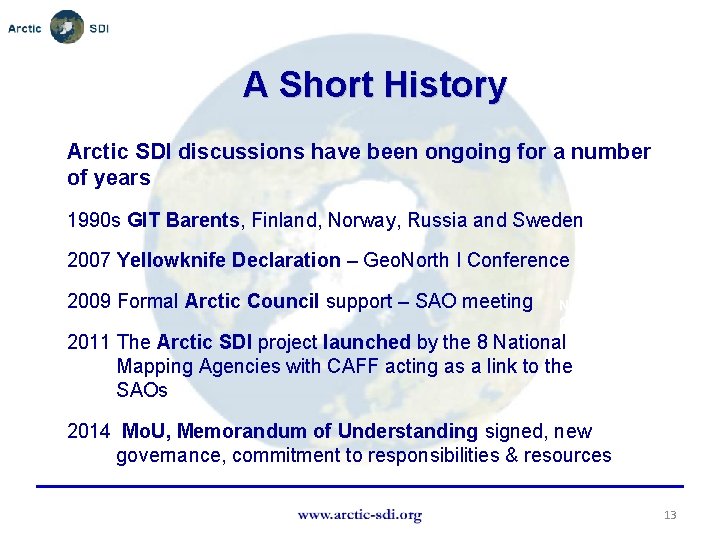 A Short History Arctic SDI discussions have been ongoing for a number of years